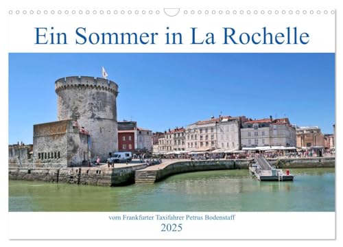 Ein Sommer in La Rochelle vom Frankfurter Taxifahrer Petrus Bodenstaff (Wandkalender 2025 DIN A3 quer), CALVENDO Monatskalender von CALVENDO