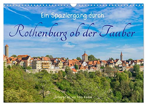 Ein Spaziergang durch Rothenburg ob der Tauber (Wandkalender 2025 DIN A3 quer), CALVENDO Monatskalender von CALVENDO