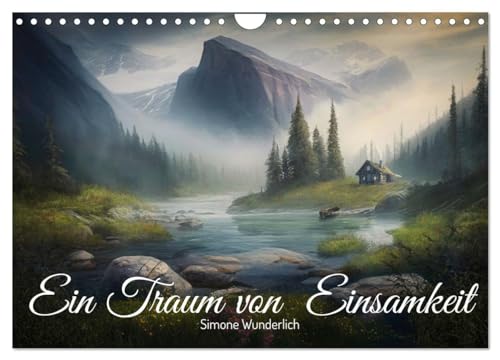 Ein Traum von Einsamkeit (Wandkalender 2025 DIN A4 quer), CALVENDO Monatskalender: Fantasy - Landschaften zum Träumen! (CALVENDO Kunst) von Calvendo