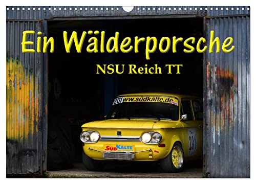 Ein Wälderporsche - NSU Reich TT (Wandkalender 2025 DIN A3 quer), CALVENDO Monatskalender