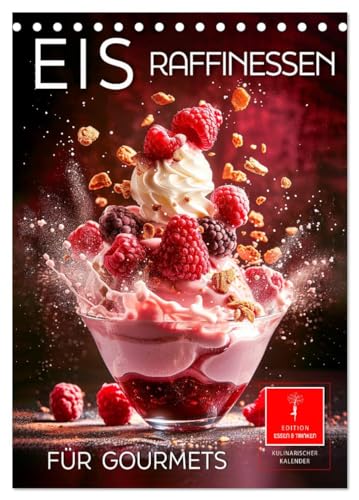 Eis - Raffinessen für Gourmets (Tischkalender 2025 DIN A5 hoch), CALVENDO Monatskalender von CALVENDO