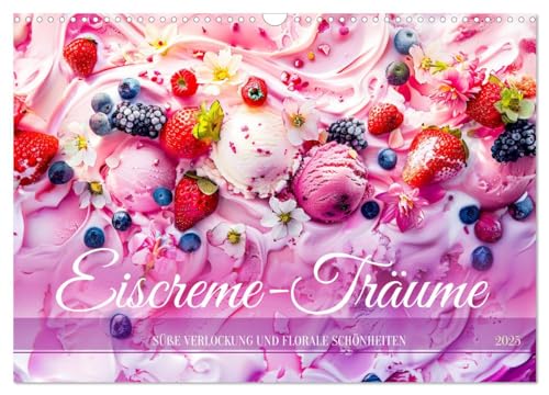 Eiscreme-Träume - Süße Verlockung und florale Schönheiten (Wandkalender 2025 DIN A3 quer), CALVENDO Monatskalender von CALVENDO