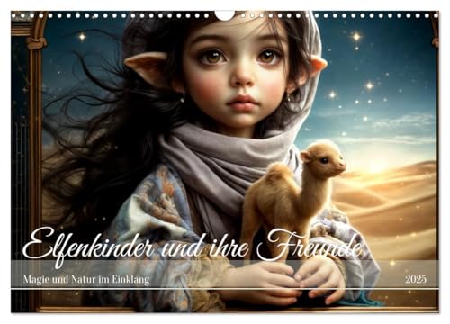 Elfenkinder und ihre Freunde - Magie und Natur im Einklang (Wandkalender 2025 DIN A3 quer), CALVENDO Monatskalender von CALVENDO