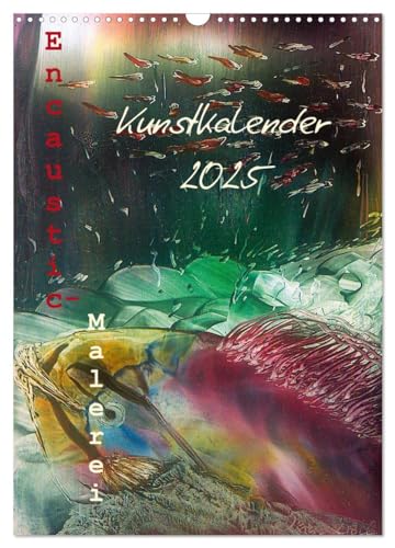 Encaustic-Malerei Kunstkalender 2025 (Wandkalender 2025 DIN A3 hoch), CALVENDO Monatskalender: Eine farbenprächtige Reise durch das Jahr der Encaustic-Unikate (CALVENDO Kunst) von Calvendo