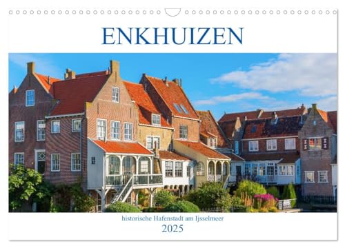 Enkhuizen - historische Hafenstadt am Ijsselmeer (Wandkalender 2025 DIN A3 quer), CALVENDO Monatskalender von CALVENDO