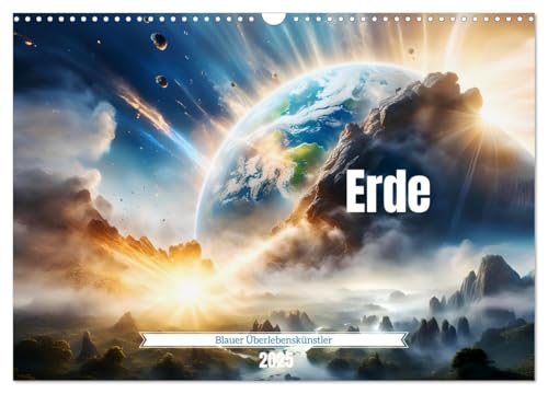 Erde - Blauer Überlebenskünstler (Wandkalender 2025 DIN A3 quer), CALVENDO Monatskalender von CALVENDO