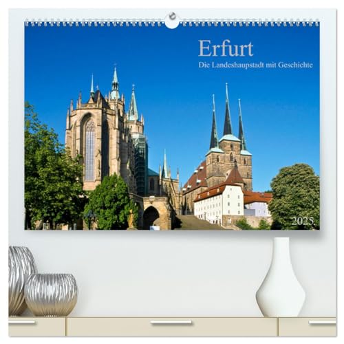 Erfurt - Die Landeshauptstadt mit Geschichte (hochwertiger Premium Wandkalender 2025 DIN A2 quer), Kunstdruck in Hochglanz von CALVENDO