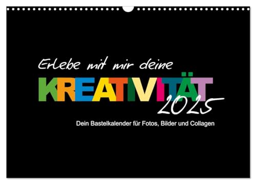 Erlebe mit mir deine Kreativität (Wandkalender 2025 DIN A3 quer), CALVENDO Monatskalender von CALVENDO