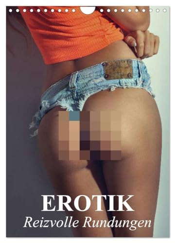 Erotik - Reizvolle Rundungen (Wandkalender 2025 DIN A4 hoch), CALVENDO Monatskalender: Erotische und reizvolle Rundungen und weibliche Formen (CALVENDO Erotik) von CALVENDO