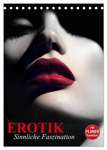Erotik. Sinnliche Faszination (Tischkalender 2025 DIN A5 hoch), CALVENDO Monatskalender: Erotische Augenblicke und sinnliche Schönheiten für das ganze Jahr (CALVENDO Erotik) von CALVENDO