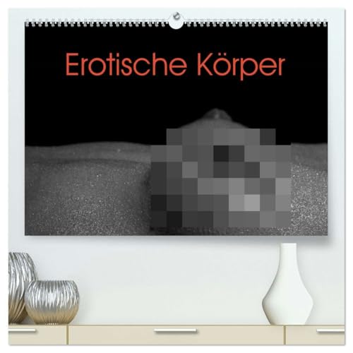 Erotische Körper (hochwertiger Premium Wandkalender 2026 DIN A2 quer), Kunstdruck in Hochglanz von CALVENDO