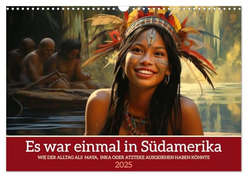 Es war einmal in Südamerika (Wandkalender 2025 DIN A3 quer), CALVENDO Monatskalender von CALVENDO