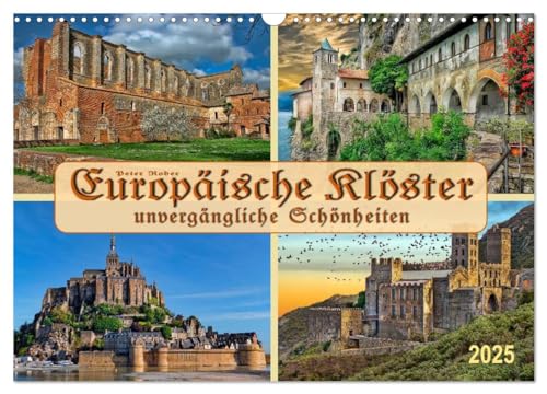 Europäische Klöster - unvergängliche Schönheiten (Wandkalender 2025 DIN A3 quer), CALVENDO Monatskalender von CALVENDO