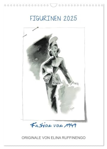 FIGURINEN 2025 - Fashion von 1949 - Originale von Elina Ruffinengo (Wandkalender 2025 DIN A3 hoch), CALVENDO Monatskalender von CALVENDO