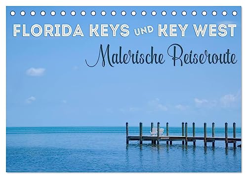 FLORIDA KEYS UND KEY WEST Malerische Reiseroute (Tischkalender 2025 DIN A5 quer), CALVENDO Monatskalender von CALVENDO