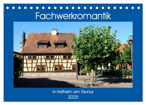 Fachwerkromantik in Hofheim am Taunus (Tischkalender 2025 DIN A5 quer), CALVENDO Monatskalender von CALVENDO