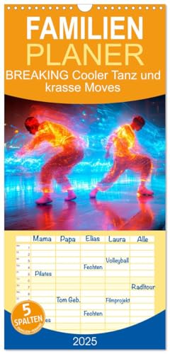 Familienplaner 2025 - BREAKING Cooler Tanz und krasse Moves mit 5 Spalten (Wandkalender, 21 cm x 45 cm), CALVENDO von CALVENDO