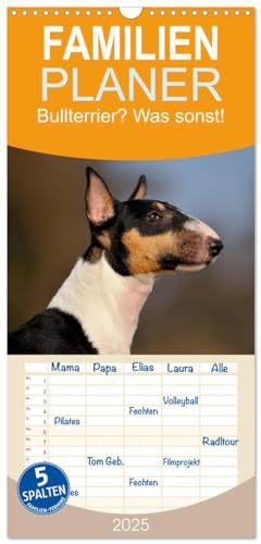 Familienplaner 2025 - Bullterrier? Was sonst! mit 5 Spalten (Wandkalender, 21 cm x 45 cm), CALVENDO von CALVENDO