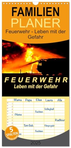 Familienplaner 2025 - Feuerwehr - Leben mit der Gefahr mit 5 Spalten (Wandkalender, 21 cm x 45 cm), CALVENDO von CALVENDO