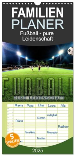 Familienplaner 2025 - Fußball - pure Leidenschaft mit 5 Spalten (Wandkalender, 21 cm x 45 cm), CALVENDO von CALVENDO