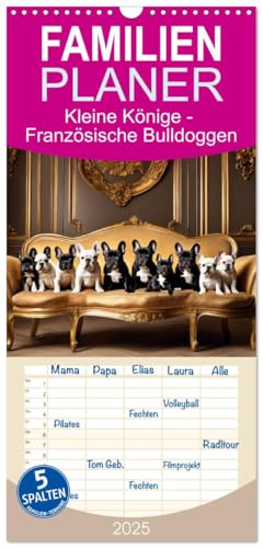 Familienplaner 2025 - Kleine Könige - Französische Bulldoggen mit 5 Spalten (Wandkalender, 21 cm x 45 cm), CALVENDO
