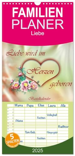 Familienplaner 2025 - Liebe wird im Herzen geboren mit 5 Spalten (Wandkalender, 21 cm x 45 cm), CALVENDO von CALVENDO