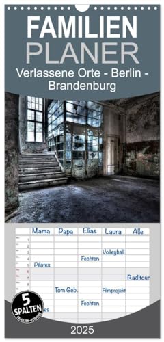 Familienplaner 2025 - Verlassene Orte - Berlin - Brandenburg mit 5 Spalten (Wandkalender, 21 cm x 45 cm), CALVENDO von CALVENDO