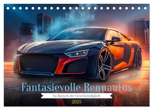 Fantasievolle Rennautos - Im Rausch der Geschwindigkeit (Tischkalender 2025 DIN A5 quer), CALVENDO Monatskalender von CALVENDO