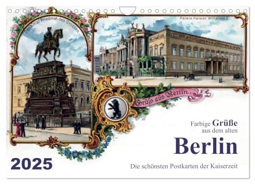 Farbige Grüße aus dem alten Berlin - Die schönsten Postkarten der Kaiserzeit (Wandkalender 2025 DIN A4 quer), CALVENDO Monatskalender von CALVENDO