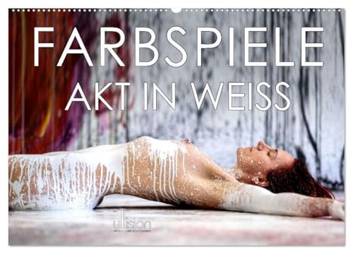 Farbspiele – Akt in Weiß (Wandkalender 2026 DIN A2 quer), CALVENDO Monatskalender: Aktfotografie mit weißer Farbe (CALVENDO Erotik) von Calvendo