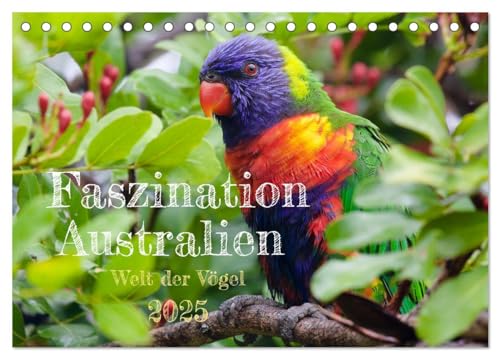 Faszination Australien - Welt der Vögel (Tischkalender 2025 DIN A5 quer), CALVENDO Monatskalender von CALVENDO