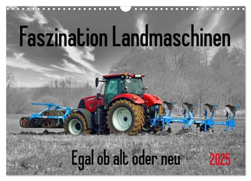 Faszination Landmaschinen - Egal ob alt oder neu (Wandkalender 2025 DIN A3 quer), CALVENDO Monatskalender von CALVENDO