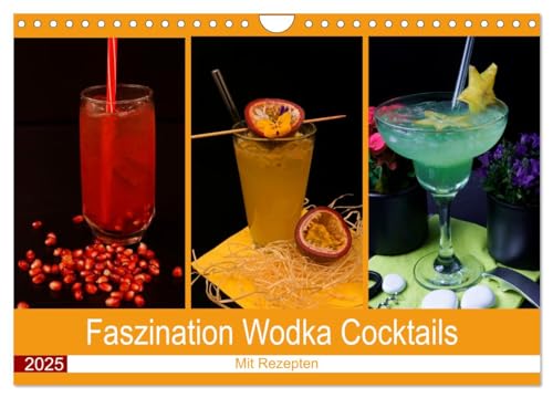 Faszination Wodka Cocktail (Wandkalender 2025 DIN A4 quer), CALVENDO Monatskalender: Fruchtige Wodka Cocktails mit Rezepten (CALVENDO Lifestyle) von Calvendo