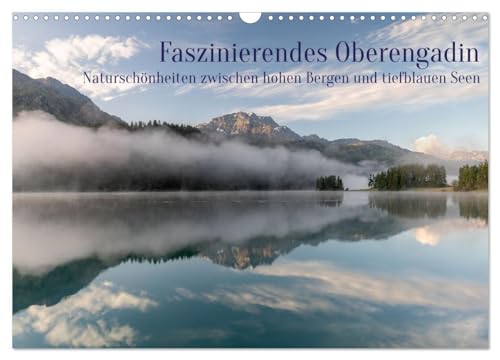 Faszinierendes Oberengadin (Wandkalender 2026 DIN A3 quer), CALVENDO Monatskalender: Stillen Sie Ihre Sehnsucht nach unvergesslichen Streifzügen in einem der schönsten Alpentäler. (CALVENDO Natur) von Calvendo