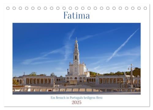 Fatima: Ein Besuch in Portugals heiligem Herz (Tischkalender 2025 DIN A5 quer), CALVENDO Monatskalender von CALVENDO