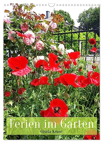Ferien im Garten (Wandkalender 2025 DIN A3 hoch), CALVENDO Monatskalender von CALVENDO