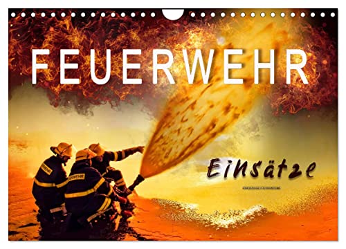 Feuerwehr - Einsätze (Wandkalender 2025 DIN A4 quer), CALVENDO Monatskalender von CALVENDO
