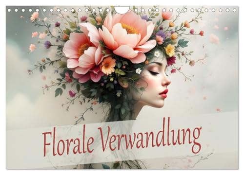 Florale Verwandlung (Wandkalender 2025 DIN A4 quer), CALVENDO Monatskalender: Magie der Blühende Verkörperung. (CALVENDO Natur) von Calvendo