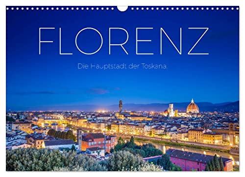 Florenz - Die Hauptstadt der Toskana. (Wandkalender 2025 DIN A3 quer), CALVENDO Monatskalender von CALVENDO