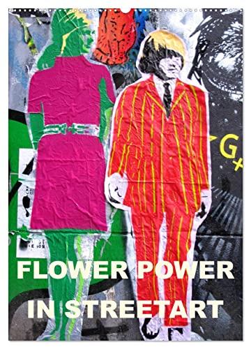 Flower Power in StreetArt (Wandkalender 2025 DIN A2 hoch), CALVENDO Monatskalender von CALVENDO