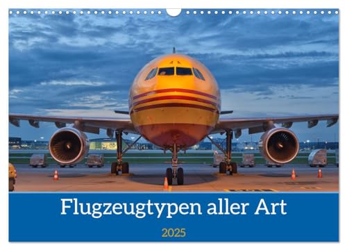 Flugzeuge aller Art (Wandkalender 2025 DIN A3 quer), CALVENDO Monatskalender von CALVENDO