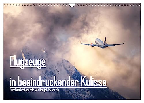 Flugzeuge in beeindruckender Kulisse (Wandkalender 2025 DIN A3 quer), CALVENDO Monatskalender