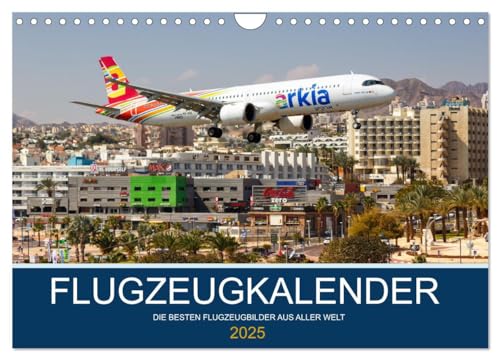 Flugzeugkalender - die besten Flugzeugbilder aus aller Welt (Wandkalender 2025 DIN A4 quer), CALVENDO Monatskalender von CALVENDO