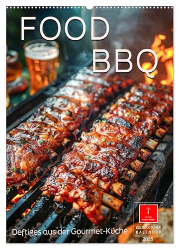 Food BBQ - Deftiges aus der Gourmet-Küche (Wandkalender 2025 DIN A2 hoch), CALVENDO Monatskalender von CALVENDO