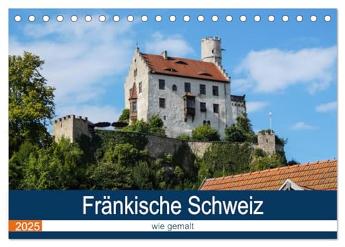 Fränkische Schweiz wie gemalt (Tischkalender 2025 DIN A5 quer), CALVENDO Monatskalender von CALVENDO