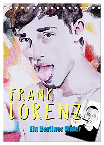 Frank Lorenz - Ein Berliner Maler (Tischkalender 2026 DIN A5 hoch), CALVENDO Monatskalender von CALVENDO