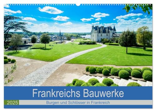 Frankeichs Bauwerke - Schlöser und Burgen in der Grand Nation (Wandkalender 2025 DIN A2 quer), CALVENDO Monatskalender von CALVENDO