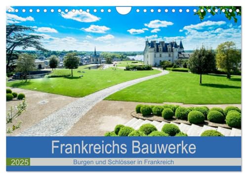 Frankeichs Bauwerke - Schlöser und Burgen in der Grand Nation (Wandkalender 2025 DIN A4 quer), CALVENDO Monatskalender von CALVENDO
