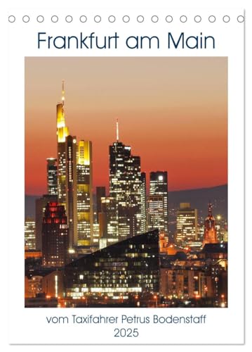 Frankfurt am Main vom Frankfurter Taxifahrer Petrus Bodenstaff (Tischkalender 2025 DIN A5 hoch), CALVENDO Monatskalender von CALVENDO