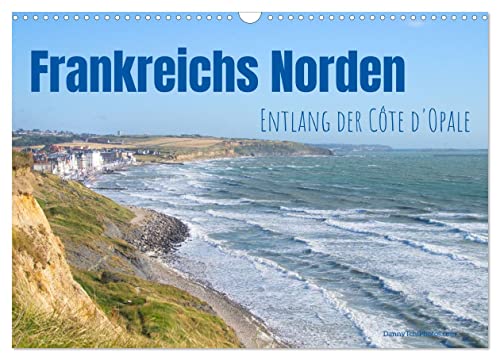 Frankreichs Norden - Entlang der Côte d'Opale (Wandkalender 2025 DIN A3 quer), CALVENDO Monatskalender von CALVENDO